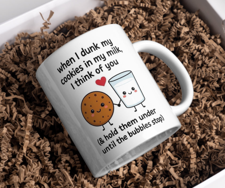 When i dunk my cookies in my milk i think of you, funny 11oz mug