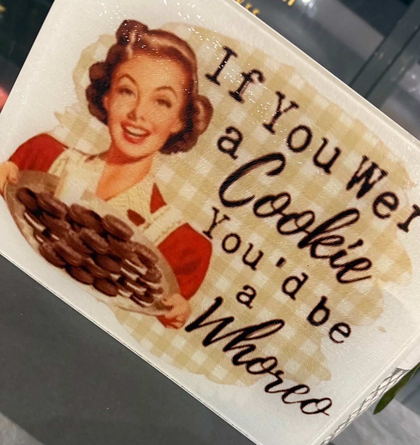 Glass Funny Novelty Chopping Board 28cm Wide - If You Were a Cookie You'd Be a Whoreo Humorous Kitchen Accessory