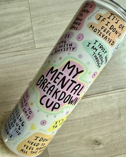 My mental breakdown cup self care 20oz tumbler with lid and straw, straight