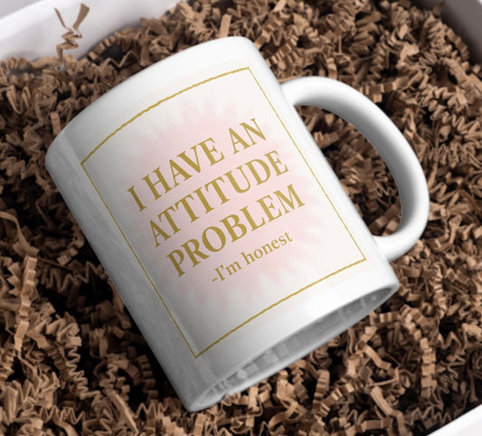I have an attitude problem 11oz mug