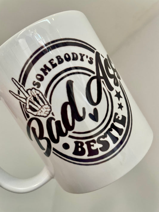Somebody’s badass bestie 11oz mug