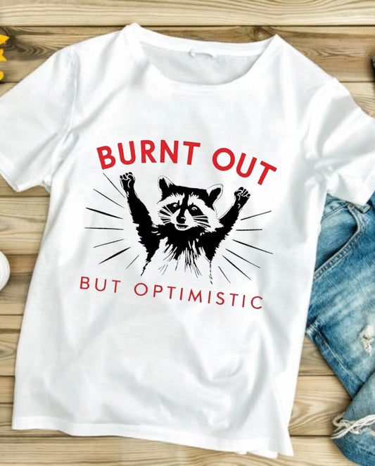 Burnt out but optimistic unisex adults T-Shirt