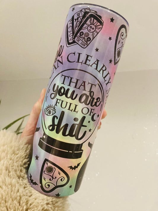 I can clearly see that you are full of shit- 20oz tumbler - Crystal ball tumbler - Personalised gift, straight