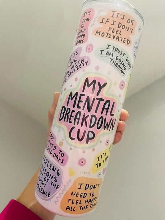 My mental breakdown cup self care 20oz tumbler with lid and straw, straight